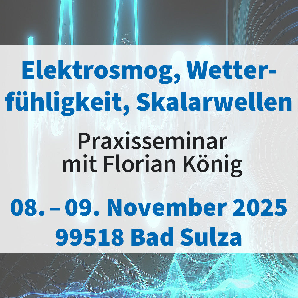Elektrosmog, Wetterfühligkeit und Skalarwellen - Praxisseminar mit Florian König